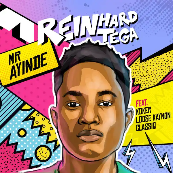Reinhard Tega - Mr Ayinde ft Koker, Loose Kaynon & ClassiQ